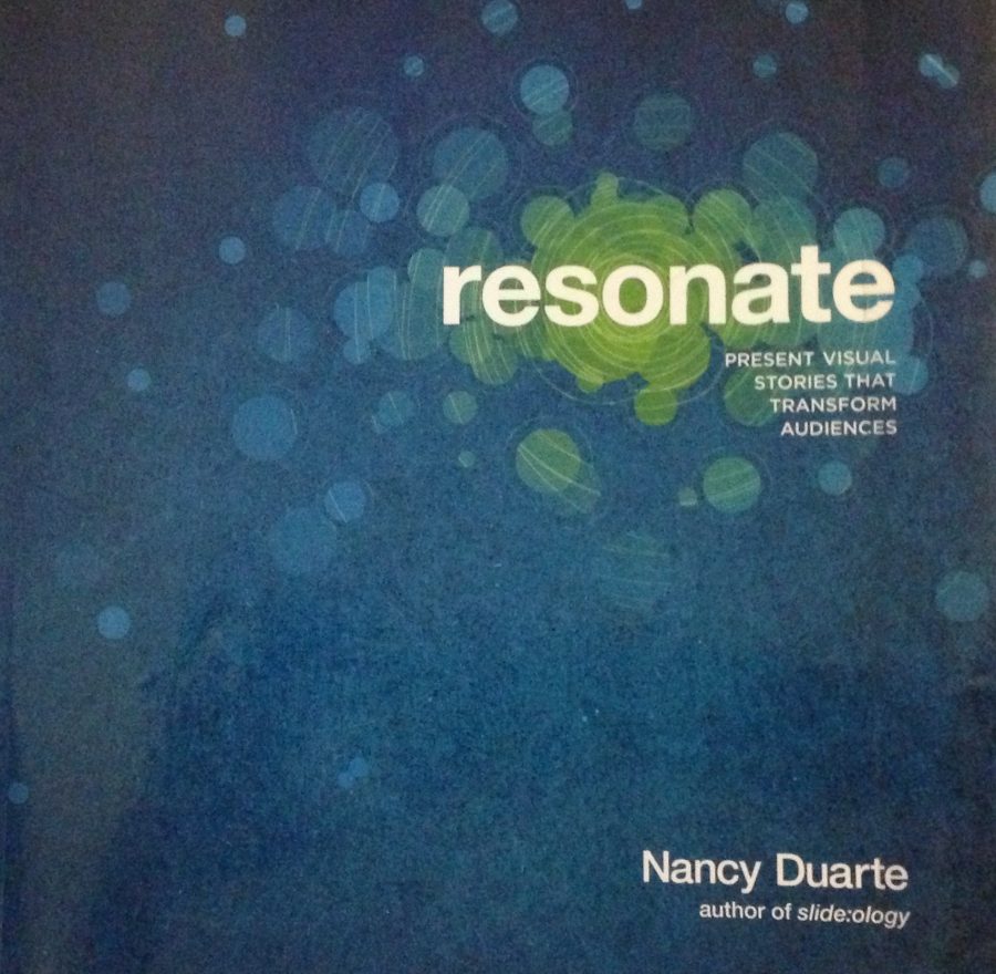 Resonate: Present Visual Stories that Transform Audiences by Nancy Duarte